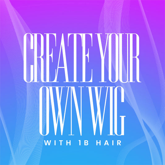 Create Your Own Wig ( 1B Hair )